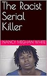 The Racist Serial Killer