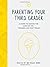 Parenting Your Third Grader: A Guide to Making the Most of the "Sounds Like Fun!" Phase