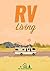 RV: RV Living Guide: Live Your Life On Your Own Terms. RV Tips, Tricks and Space Hacks.Be Free and Happy In a Van, Car or Any Other Motorhome (RV Guide Book 1)