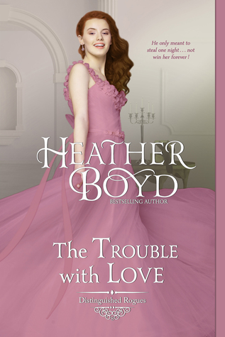 The Trouble with Love (Distinguished Rogues, #8)