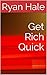 Get Rich Quick