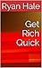 Get Rich Quick
