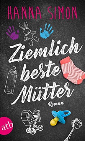 Ziemlich beste Mütter (Wir können alles - außer Männer, #1)