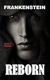 Reborn (Frankenstein Book 1) Reborn (Frankenstein Book 1)