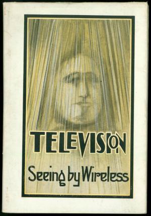 Television: Seeing by Wireless (Unknown Binding)