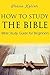 How to Study the Bible by Shane Keller