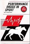 Racehorse Performance Drugs and Performance Drugs in Human Sp... by Philip Swann