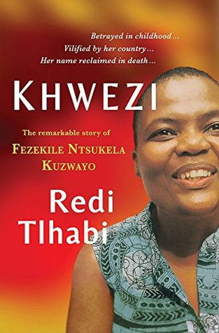 Khwezi: The remarkable story of Fezekile Ntsukela Kuzwayo (Kindle Edition)