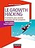 Le Growth Hacking : 8 semaines pour doubler le nombre de vos prospects (Marketing/Communication) (French Edition)