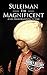 Suleiman the Magnificent: A...