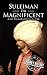 Suleiman the Magnificent by Hourly History Suleiman the Magnificent by Hourly History