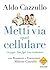 Metti via quel cellulare by Aldo Cazzullo