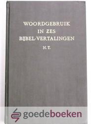 Woordgebruik in zes bijbel-vertalingen: Het Nieuwe Testament - Supplement bij Trommius Concordantie van de Bijbel