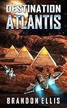 Destination Atlantis (Ascendant Chronicles #2) Destination Atlantis (Ascendant Chronicles #2)