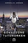 Gökyüzüne Tutunurken by Cordelia Jensen