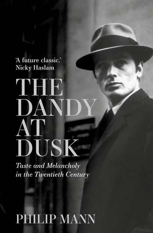 The Dandy at Dusk: Taste and Melancholy in the Twentieth Century (Hardcover)