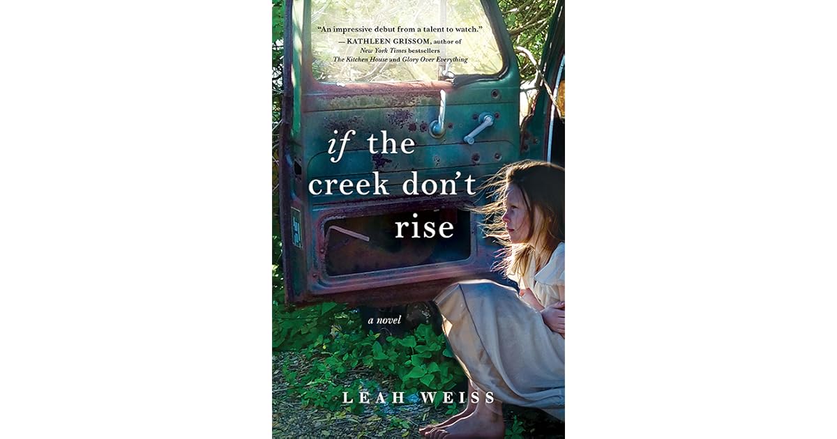 If the Creek Don't Rise by Leah Weiss
