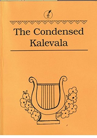 The Condensed Kalevala (Kindle Edition)