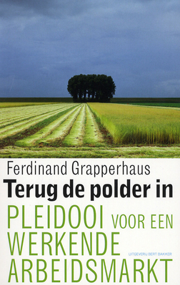 Terug de polder in; pleidooi voor een werkende arbeidsmarkt
