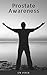 Prostate Awareness: Introdu...