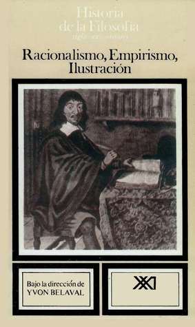Historia de la Filosofía - Racionalismo, empirismo, Ilustración Vol. 6
