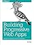 Building Progressive Web Ap...
