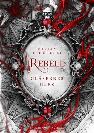Gläsernes Herz (Rebell, #3)