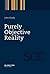 Purely Objective Reality (S...