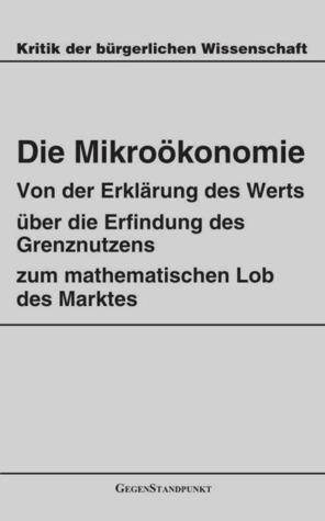 Die Mikroökonomie (Kritik der bürgerlichen Wissenschaft)