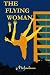 THE FLYING WOMAN (The Vinta...