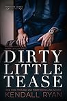 Dirty Little Tease by Kendall Ryan