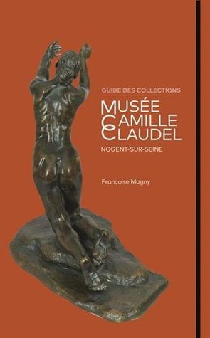 Musée Camille Claudel : Guide des collections (Paperback)