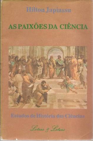 As paixões da ciência: estudos de história da ciência