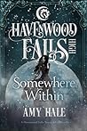 Somewhere Within (Havenwood Falls High #4)