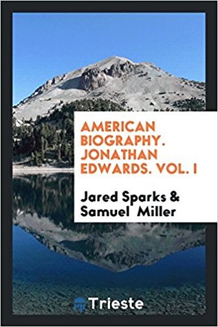 American biography. Jonathan Edwards. Vol. I