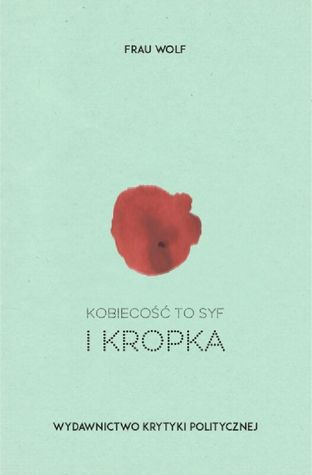 Kobiecość to syf i kropka (Paperback)