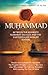 The Noble, Revered Prophet of Islam, Muhammad by Abū Iyaaḍ Amjad bin Muḥamma...