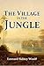 The Village in the Jungle by Leonard Woolf