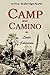 Camp and Camino in Lower California: A Record of the Adventures of the Author While Exploring Peninsular California, Mexico (1910)