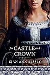 For Castle and Crown by Sian Ann Bessey