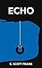 Echo (Echoes in the Black Book 1)