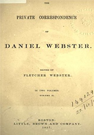 The private correspondence of Daniel Webster, Volume 2