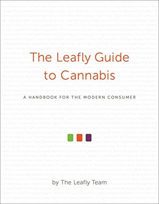 The Leafly Guide to Cannabis: A Handbook for the Modern Consumer (Kindle Edition)