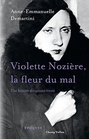 Violette Nozière, la fleur du mal : Une histoire des années trente (Kindle Edition)