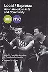 Local/Express: Asian American Arts and Community - 90s NYC Local/Express: Asian American Arts and Community - 90s NYC
