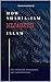 How Sharia-ism Hijacked Isl...