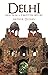 DELHI: Pages from a Forgott...