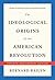 The Ideological Origins of the American Revolution by Bernard Bailyn