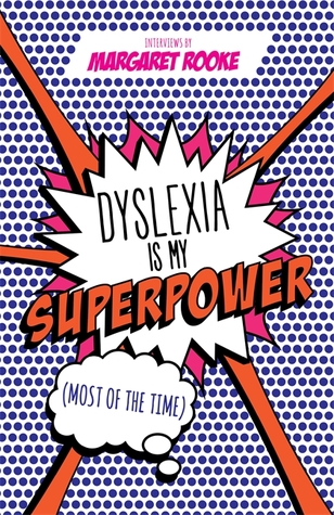 Dyslexia is My Superpower (Most of the Time): (Most of the Time)