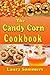 The Candy Corn Cookbook: Recipes for Halloween
